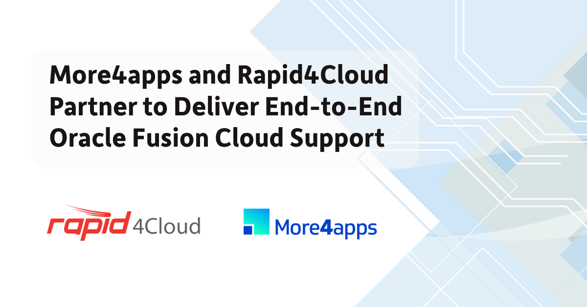 More4apps and Rapid4Cloud Partner to Deliver End-to-End Oracle Fusion Cloud Support — From Implementation Automation to Data Readiness and Ongoing Management Operations